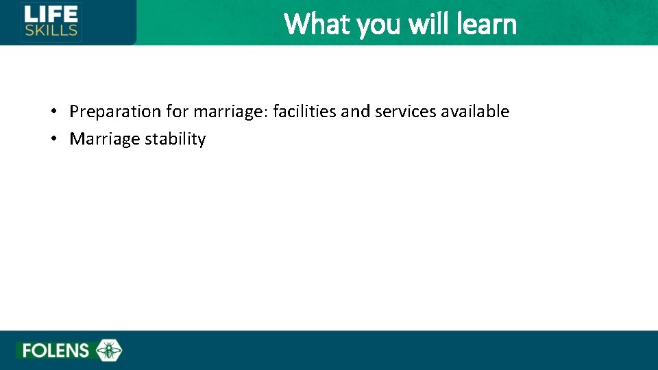 What you will learn • Preparation for marriage: facilities and services available • Marriage