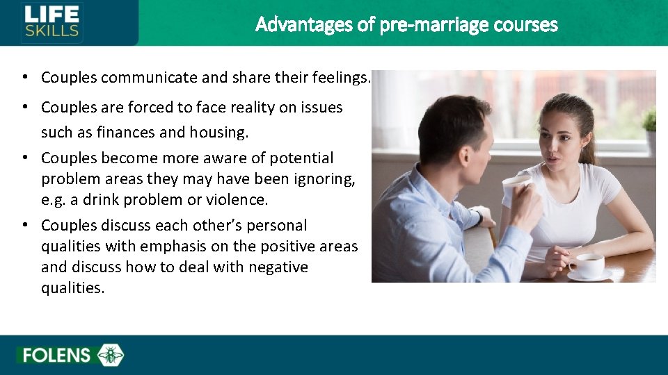 Advantages of pre-marriage courses • Couples communicate and share their feelings. • Couples are