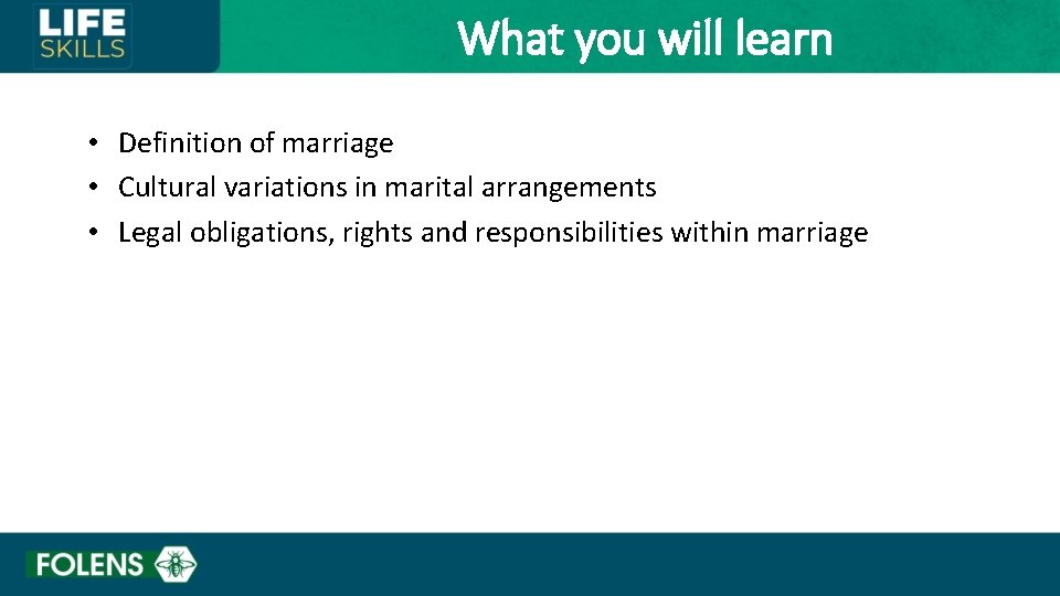 What you will learn • Definition of marriage • Cultural variations in marital arrangements