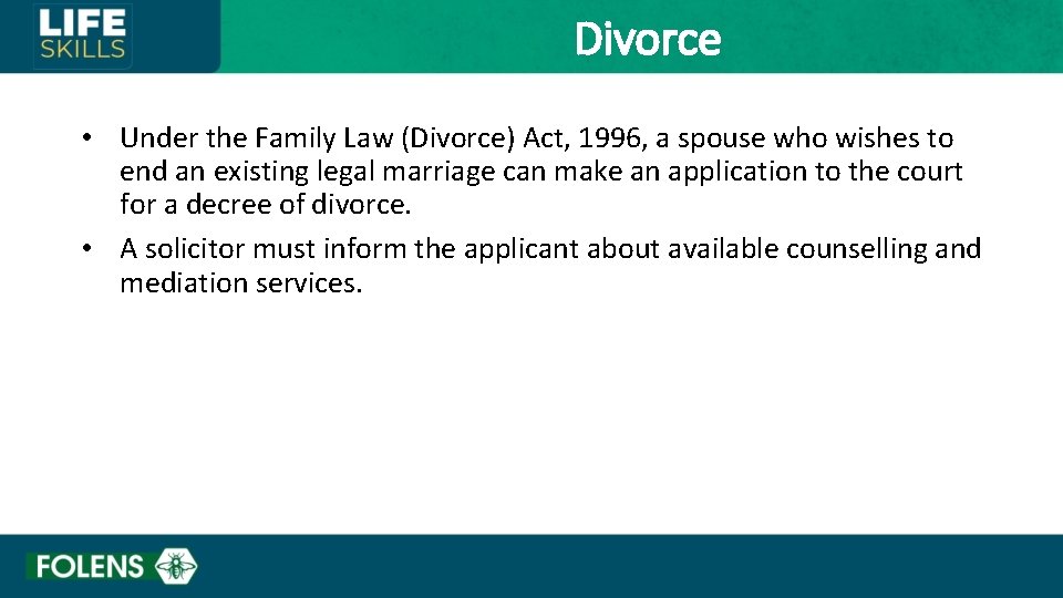Divorce • Under the Family Law (Divorce) Act, 1996, a spouse who wishes to