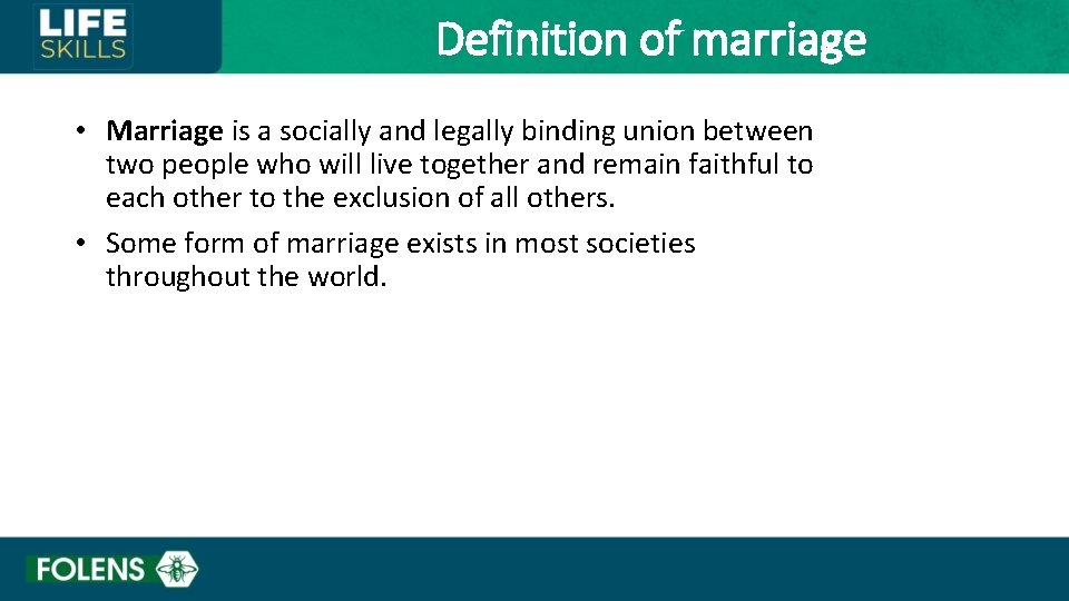 Definition of marriage • Marriage is a socially and legally binding union between two