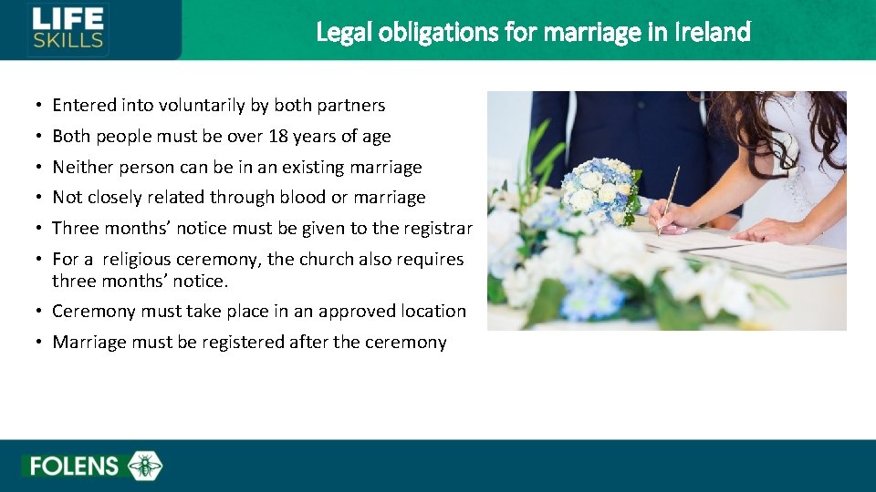 Legal obligations for marriage in Ireland • Entered into voluntarily by both partners •