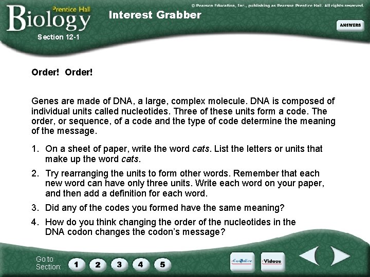 Interest Grabber Section 12 -1 Order! Genes are made of DNA, a large, complex