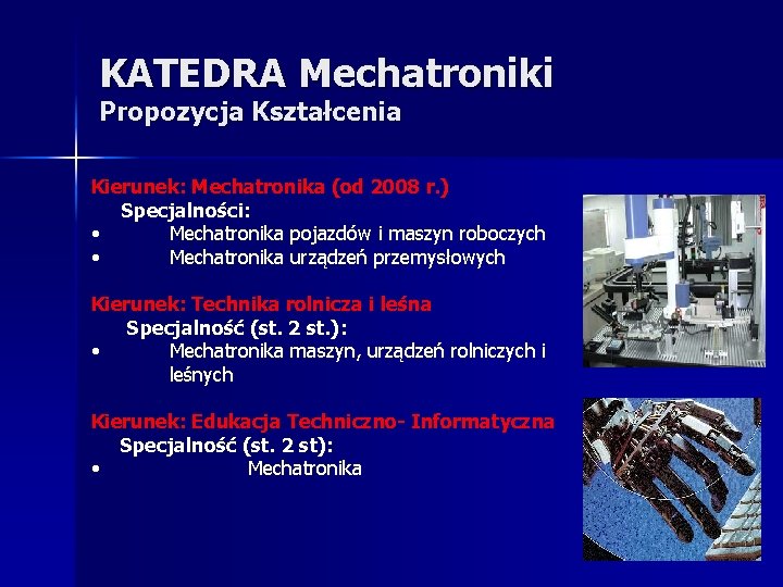 KATEDRA Mechatroniki Propozycja Kształcenia Kierunek: Mechatronika (od 2008 r. ) Specjalności: • Mechatronika pojazdów