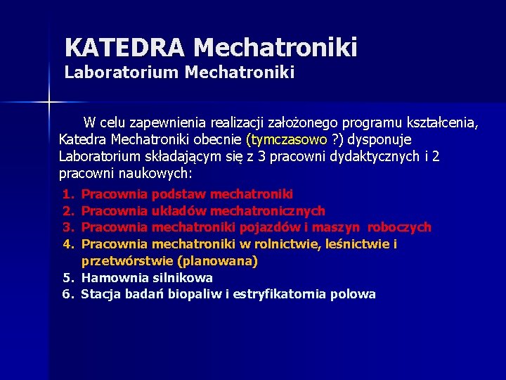 KATEDRA Mechatroniki Laboratorium Mechatroniki W celu zapewnienia realizacji założonego programu kształcenia, Katedra Mechatroniki obecnie