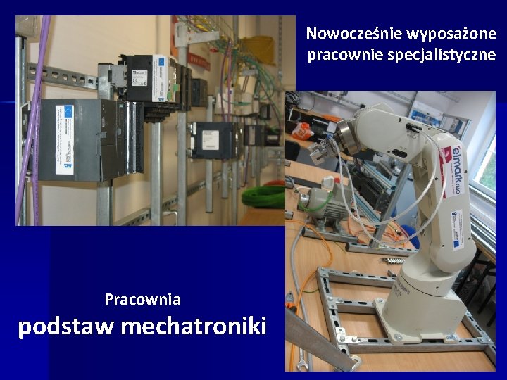 Nowocześnie wyposażone pracownie specjalistyczne Pracownia podstaw mechatroniki 