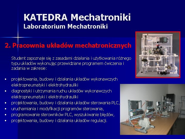 KATEDRA Mechatroniki Laboratorium Mechatroniki 2. Pracownia układów mechatronicznych Student zapoznaje się z zasadami działania KATEDRA Mechatroniki Laboratorium Mechatroniki 2. Pracownia układów mechatronicznych Student zapoznaje się z zasadami działania