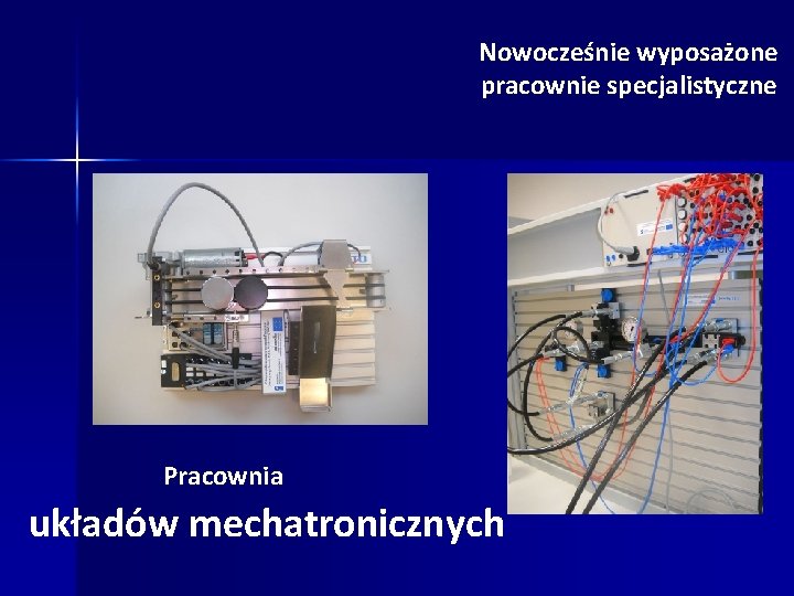 Nowocześnie wyposażone pracownie specjalistyczne Pracownia układów mechatronicznych 