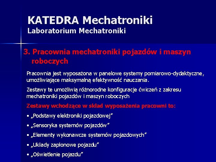 KATEDRA Mechatroniki Laboratorium Mechatroniki 3. Pracownia mechatroniki pojazdów i maszyn roboczych Pracownia jest wyposażona