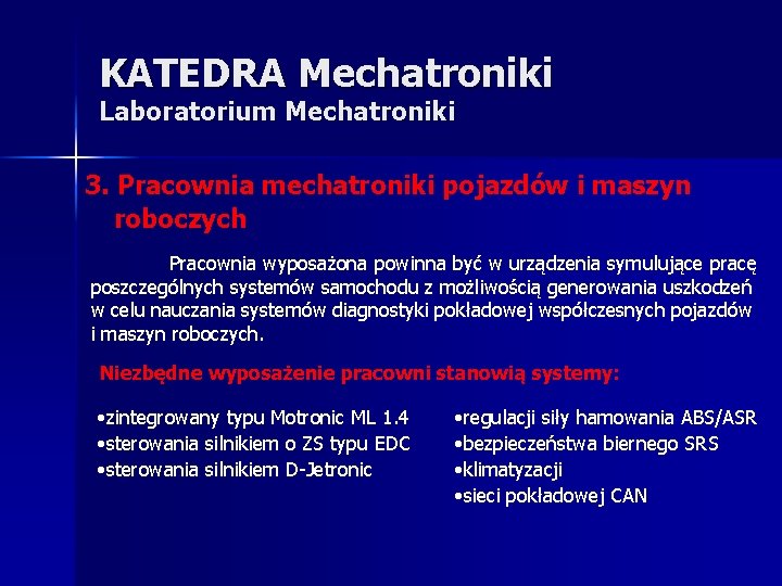 KATEDRA Mechatroniki Laboratorium Mechatroniki 3. Pracownia mechatroniki pojazdów i maszyn roboczych Pracownia wyposażona powinna