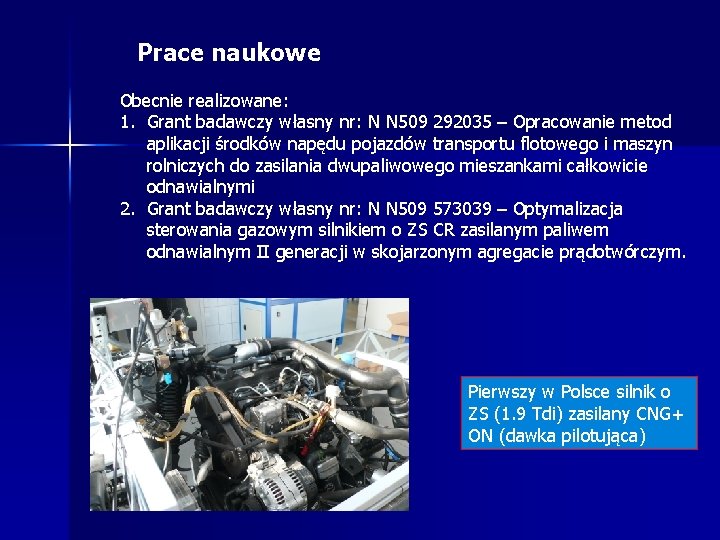 Prace naukowe Obecnie realizowane: 1. Grant badawczy własny nr: N N 509 292035 –