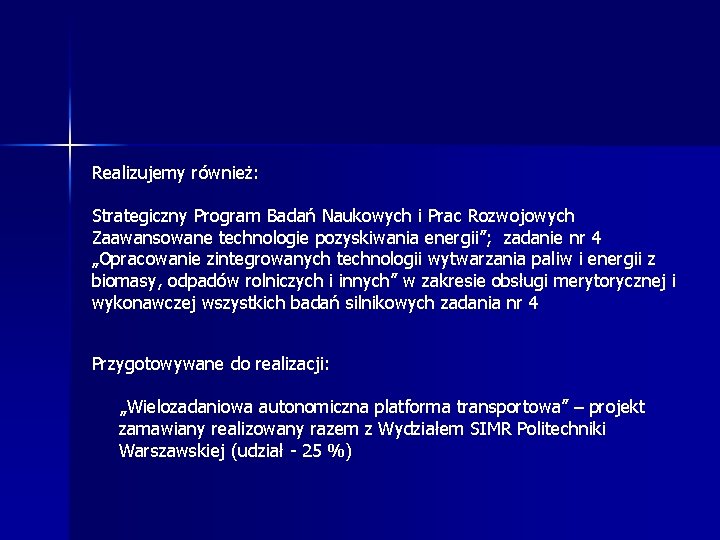 Realizujemy również: Strategiczny Program Badań Naukowych i Prac Rozwojowych Zaawansowane technologie pozyskiwania energii”; zadanie