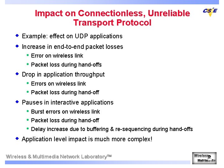 Impact on Connectionless, Unreliable Transport Protocol w Example: effect on UDP applications w Increase