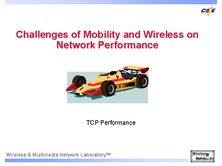 Challenges of Mobility and Wireless on Network Performance TCP Performance Wireless & Multimedia Network
