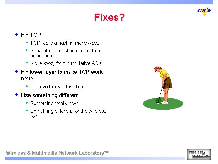 Fixes? w w Fix TCP • • TCP really a hack in many ways.