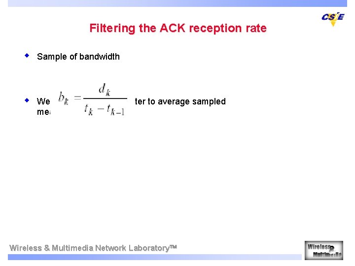 Filtering the ACK reception rate w Sample of bandwidth w We employ a low-pass