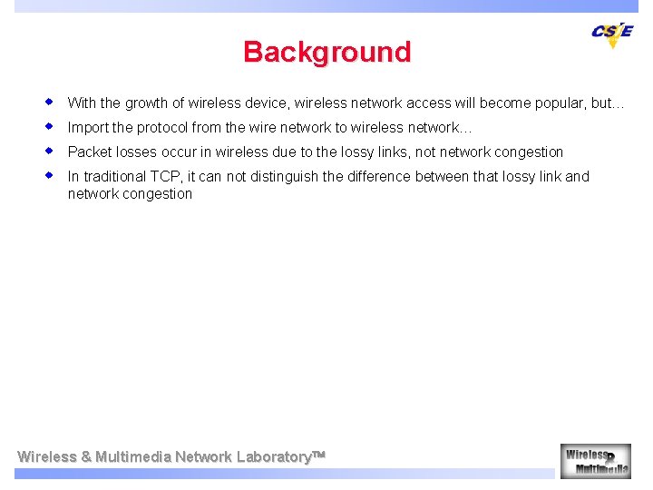 Background w w With the growth of wireless device, wireless network access will become