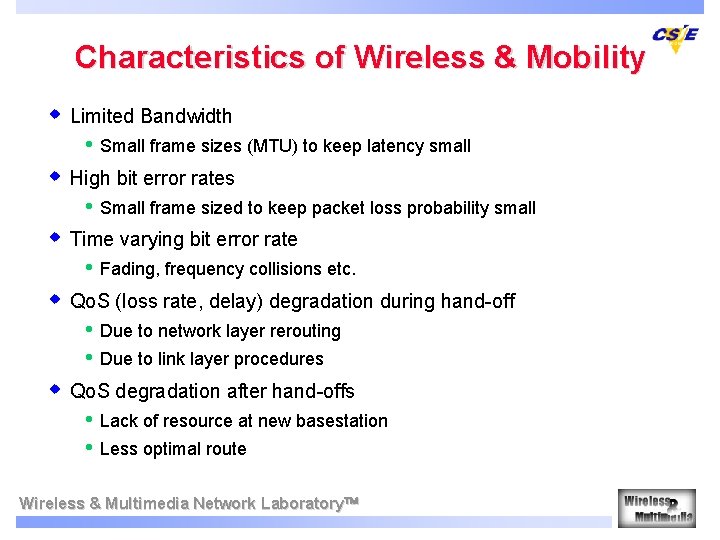 Characteristics of Wireless & Mobility w Limited Bandwidth • Small frame sizes (MTU) to