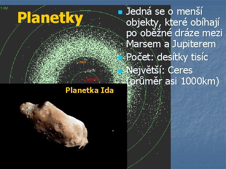 Planetky n n n Planetka Ida Jedná se o menší objekty, které obíhají po