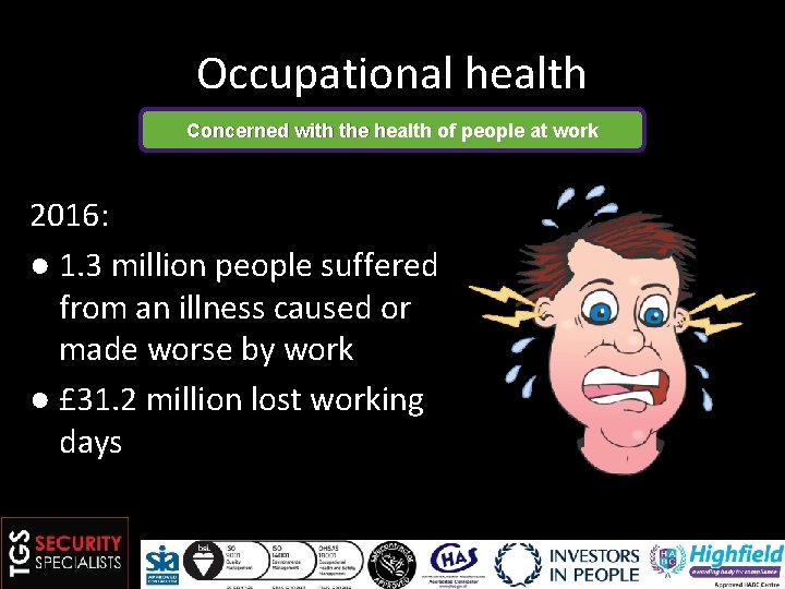 Occupational health Concerned with the health of people at work 2016: ● 1. 3