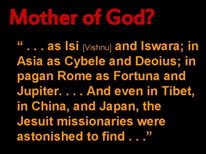 Mother of God? “. . . as Isi [Vishnu] and Iswara; in Asia as