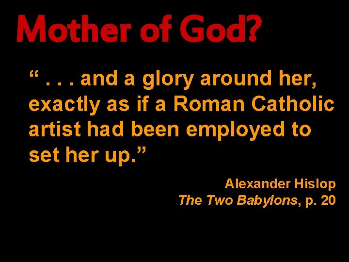 Mother of God? “. . . and a glory around her, exactly as if
