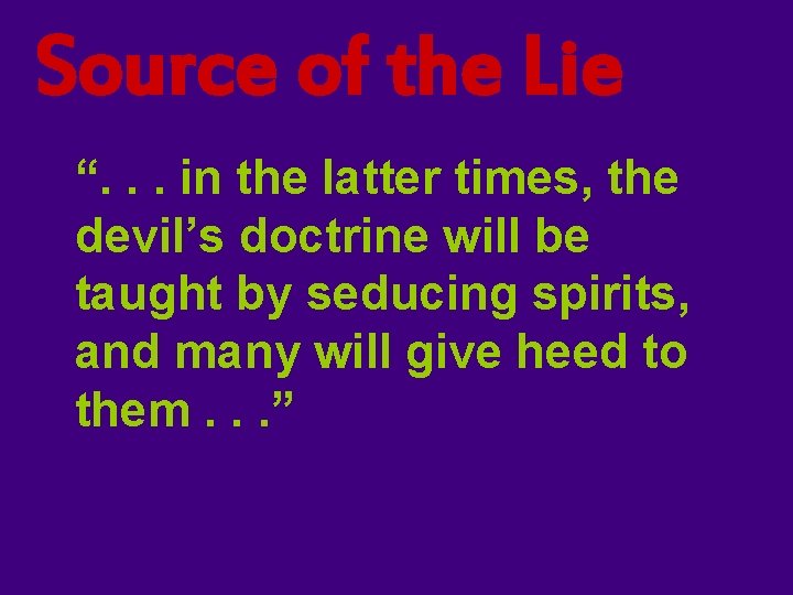 Source of the Lie “. . . in the latter times, the devil’s doctrine