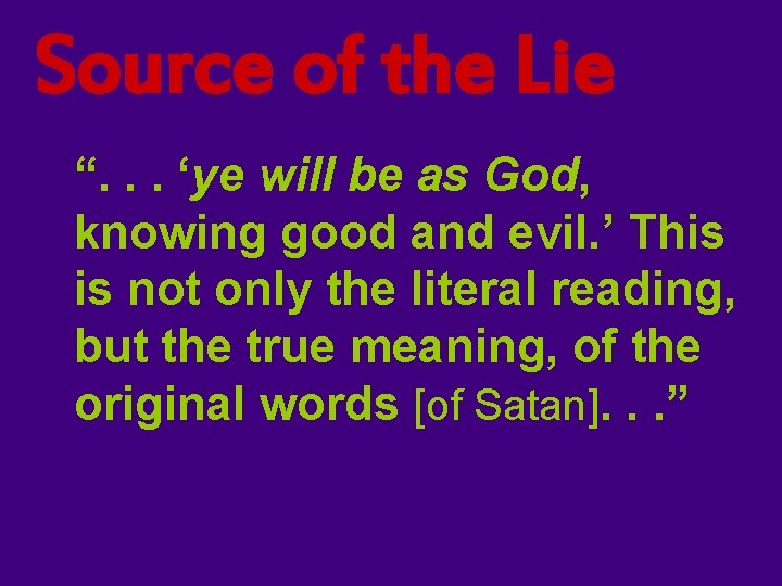 Source of the Lie “. . . ‘ye will be as God, knowing good