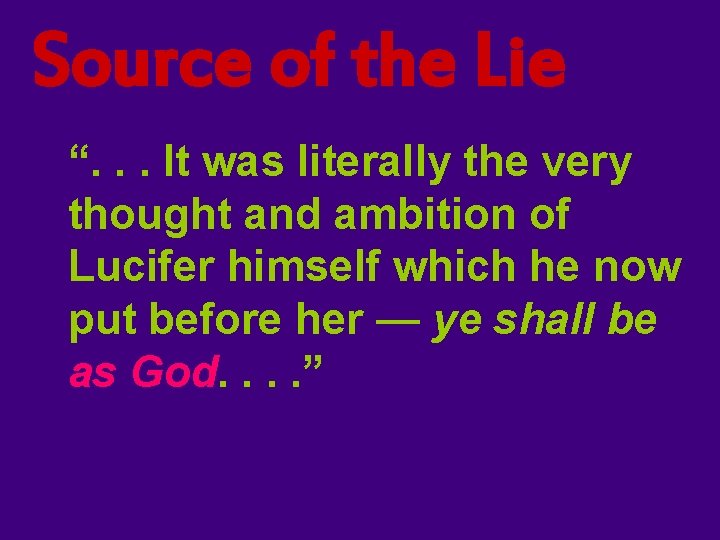 Source of the Lie “. . . It was literally the very thought and