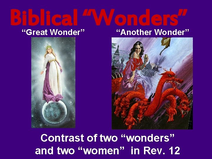 Biblical “Wonders” “Great Wonder” “Another Wonder” Contrast of two “wonders” and two “women” in