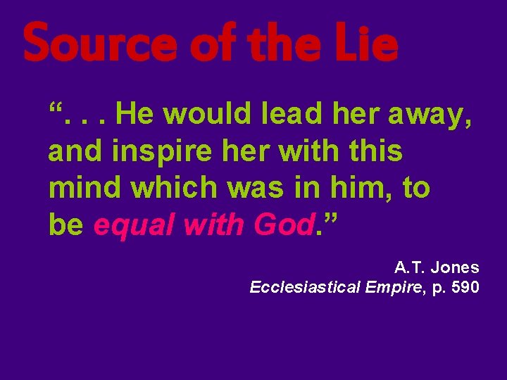 Source of the Lie “. . . He would lead her away, and inspire