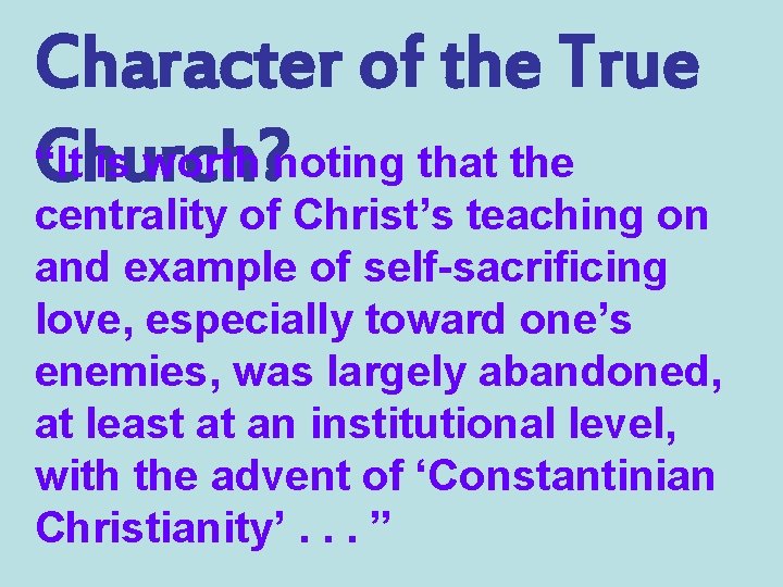 Character of the True “It is worth noting that the Church? centrality of Christ’s