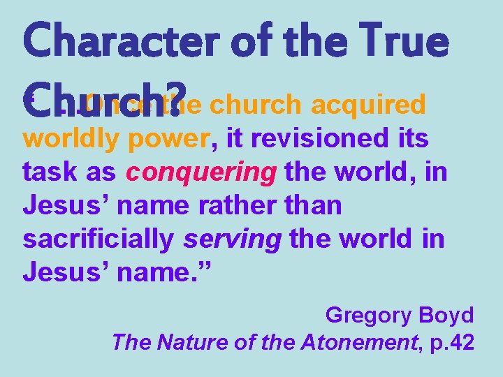 Character of the True “Church? . . . Once the church acquired worldly power,