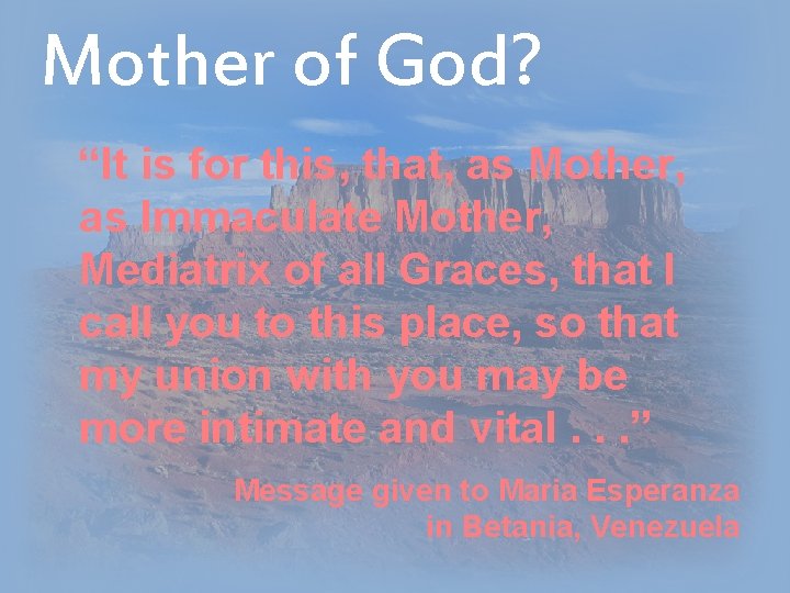 Mother of God? “It is for this, that, as Mother, as Immaculate Mother, Mediatrix