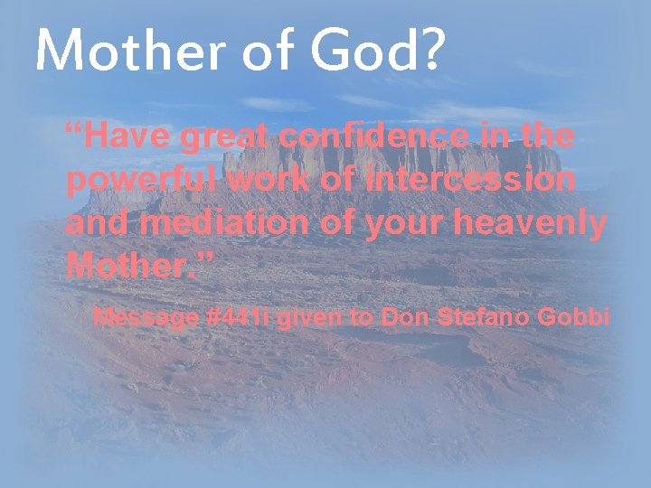 Mother of God? “Have great confidence in the powerful work of intercession and mediation