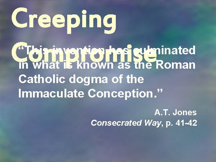 Creeping “This invention has culminated Compromise in what is known as the Roman Catholic