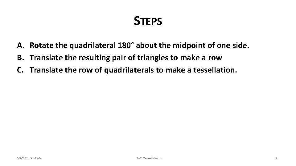 STEPS A. Rotate the quadrilateral 180° about the midpoint of one side. B. Translate