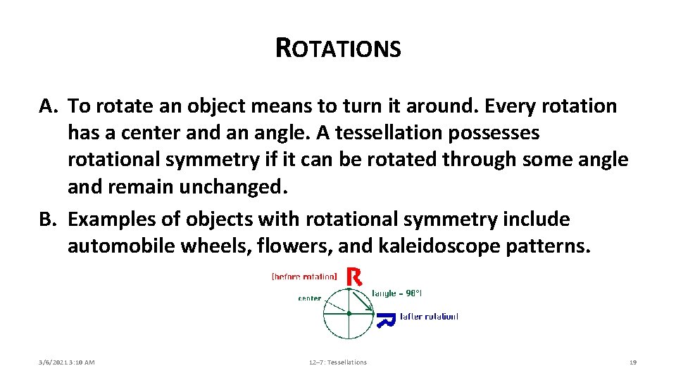 ROTATIONS A. To rotate an object means to turn it around. Every rotation has