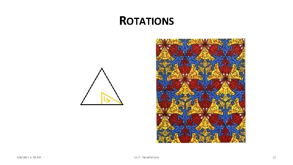 ROTATIONS 3/6/2021 3: 10 AM 12– 7: Tessellations 22 