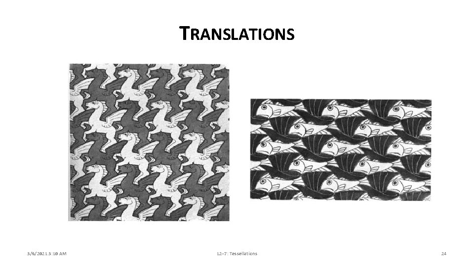 TRANSLATIONS 3/6/2021 3: 10 AM 12– 7: Tessellations 24 