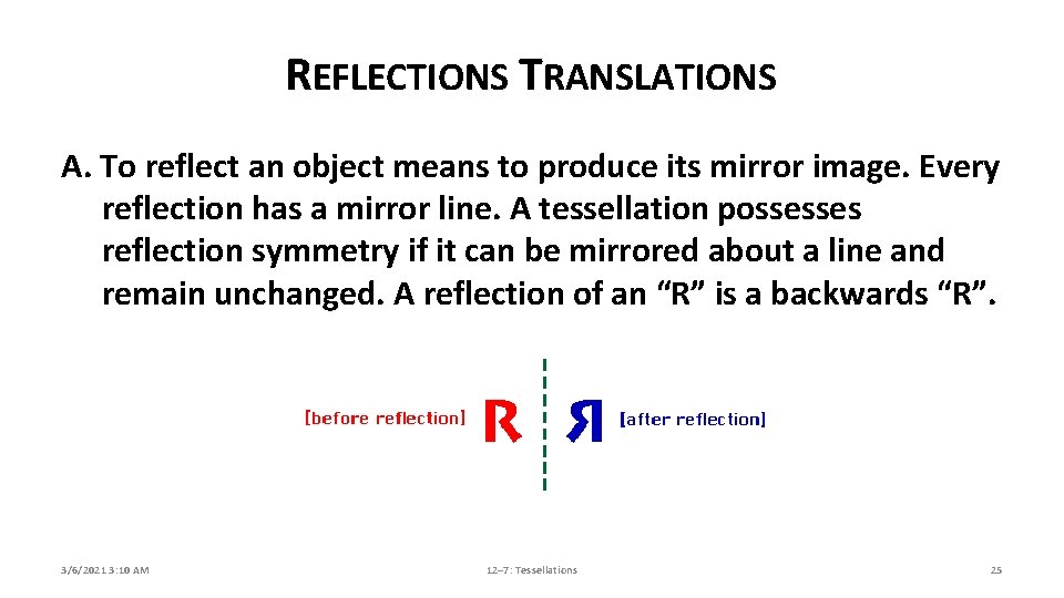 REFLECTIONS TRANSLATIONS A. To reflect an object means to produce its mirror image. Every