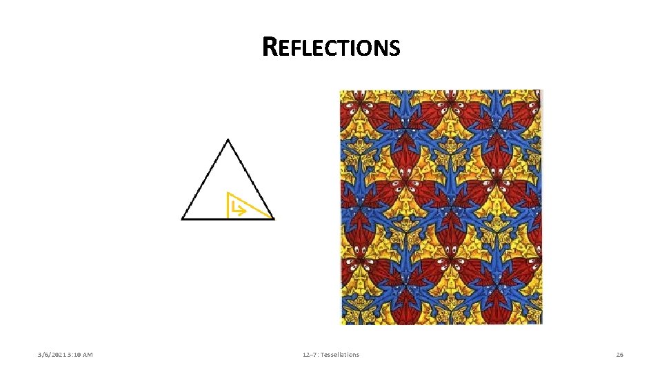 REFLECTIONS 3/6/2021 3: 10 AM 12– 7: Tessellations 26 