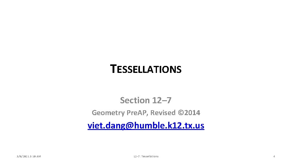 TESSELLATIONS Section 12– 7 Geometry Pre. AP, Revised © 2014 viet. dang@humble. k 12.