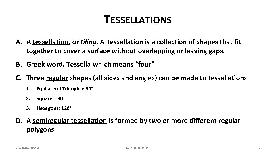 TESSELLATIONS A. A tessellation, or tiling, A Tessellation is a collection of shapes that