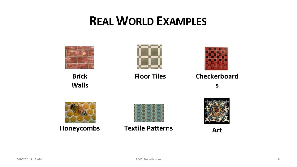 REAL WORLD EXAMPLES 3/6/2021 3: 10 AM Brick Walls Floor Tiles Checkerboard s Honeycombs