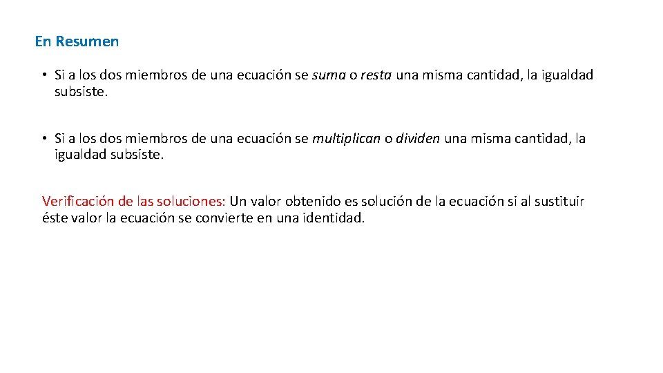 En Resumen • Si a los dos miembros de una ecuación se suma o