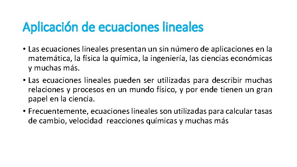 Aplicación de ecuaciones lineales • Las ecuaciones lineales presentan un sin número de aplicaciones