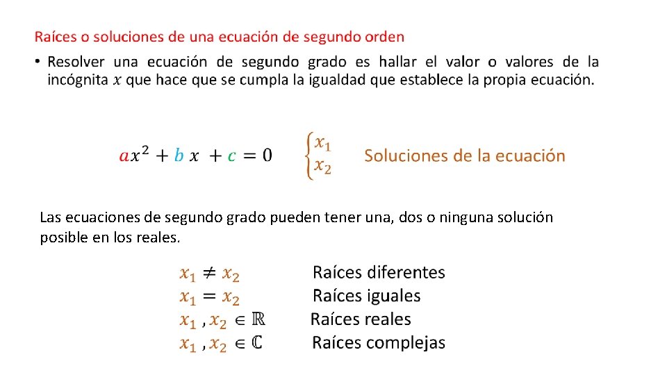  • Las ecuaciones de segundo grado pueden tener una, dos o ninguna solución