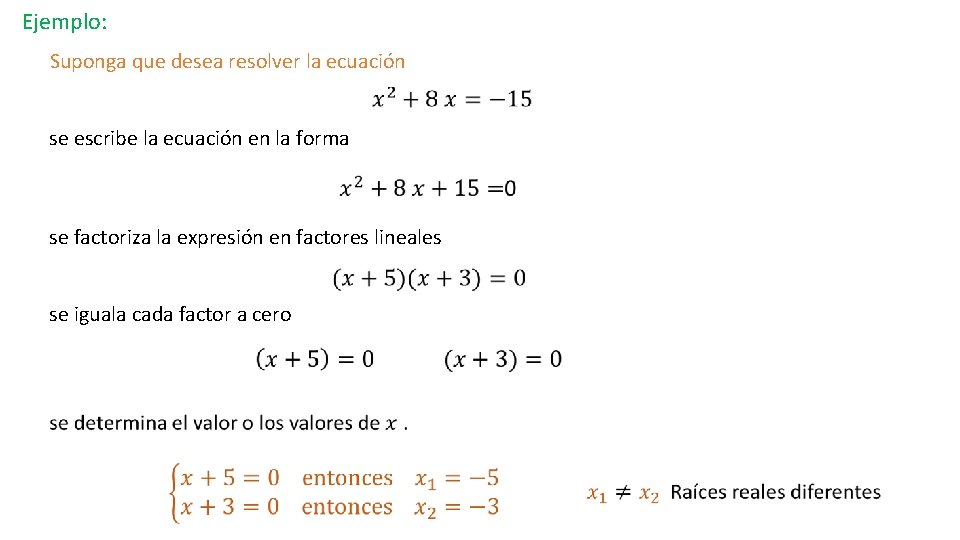 Ejemplo: Suponga que desea resolver la ecuación se escribe la ecuación en la forma