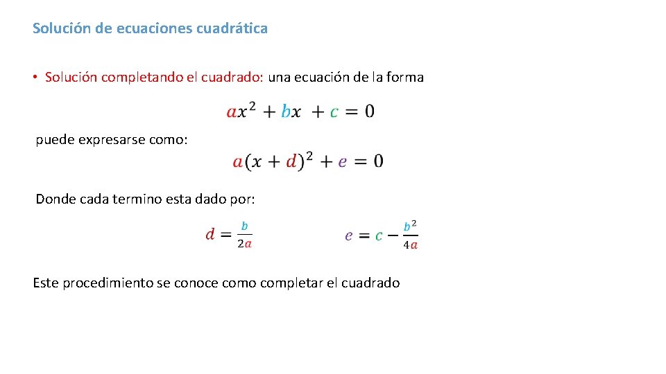 Solución de ecuaciones cuadrática • Solución completando el cuadrado: una ecuación de la forma